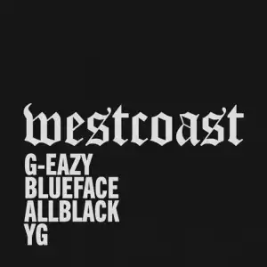 G-Eazy X Blueface Ft. ALLBLACK X YG - West Coast